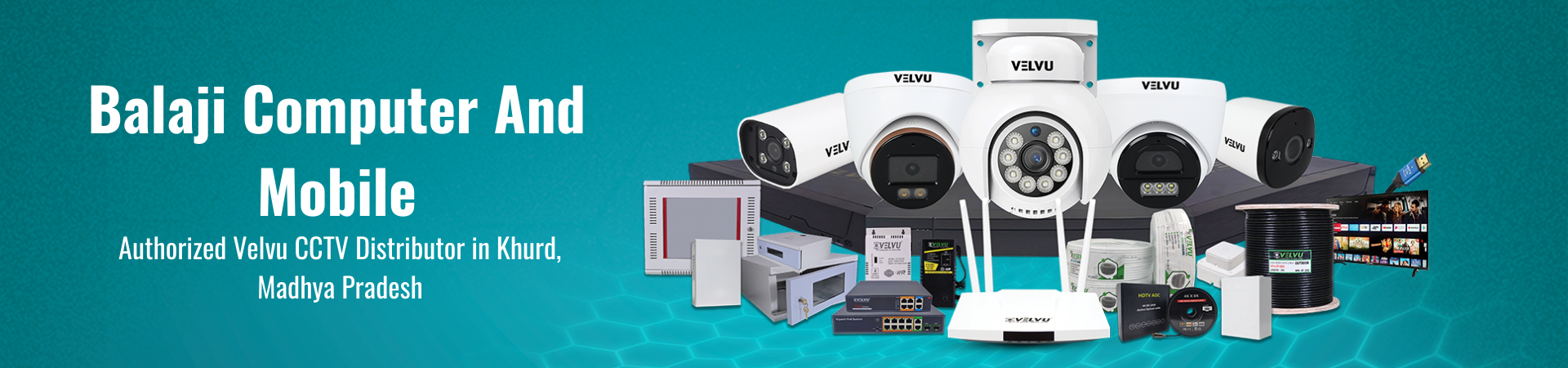 Velvu CCTV Distributor in  Khurd, Madhya Pradesh